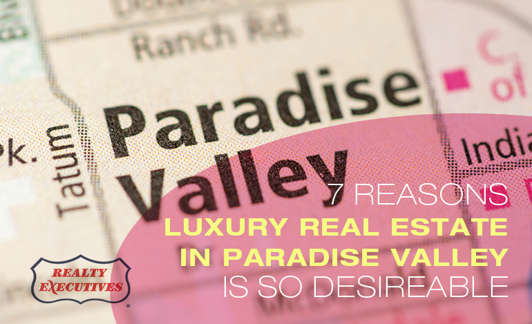 Luxury Real Estate In Paradise Valley is Desirable